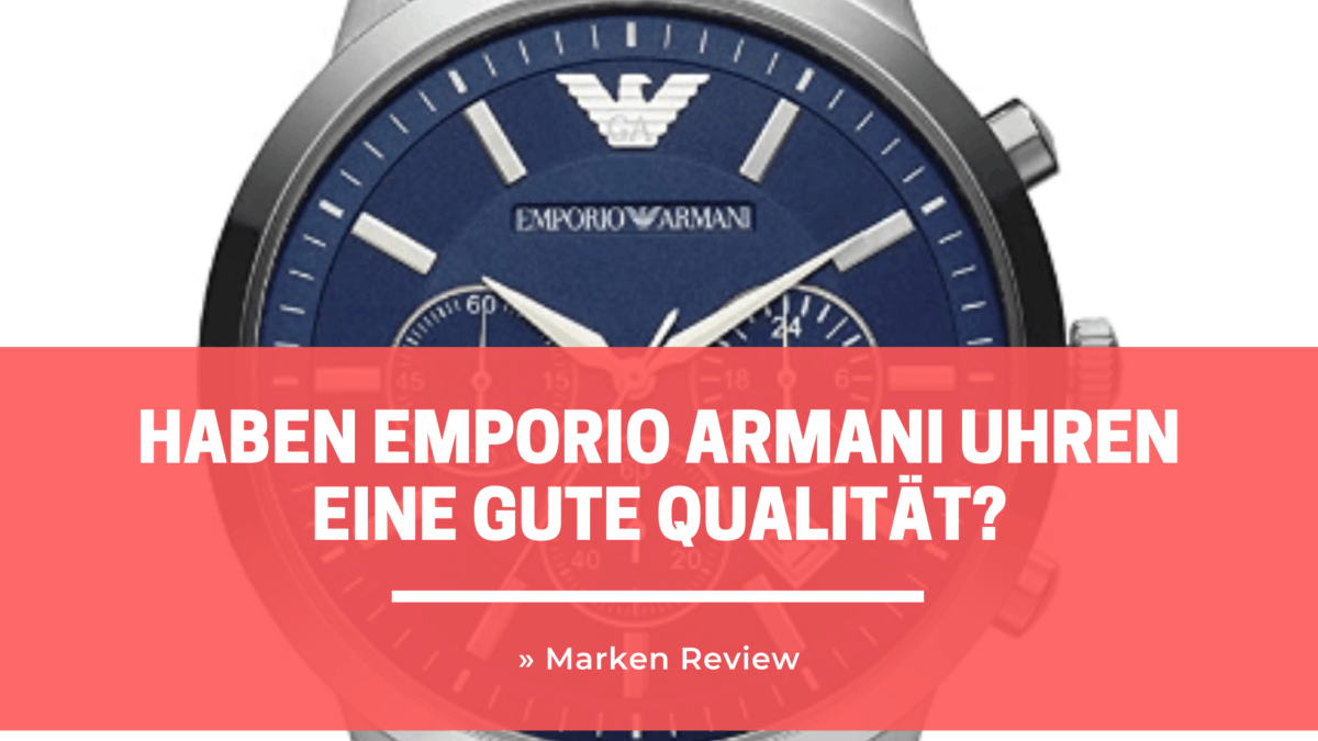 Haben Emporio Armani Uhren eine gute Qualität? » Marken Review