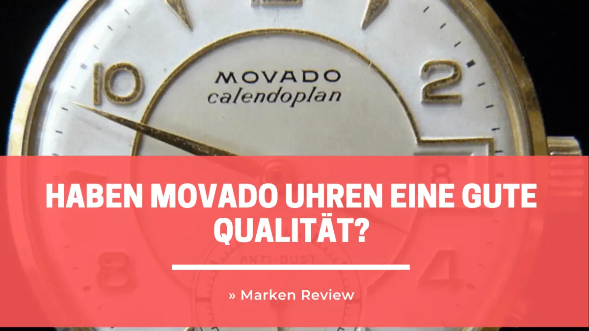 Haben Movado Uhren eine gute Qualität? » Marken Review