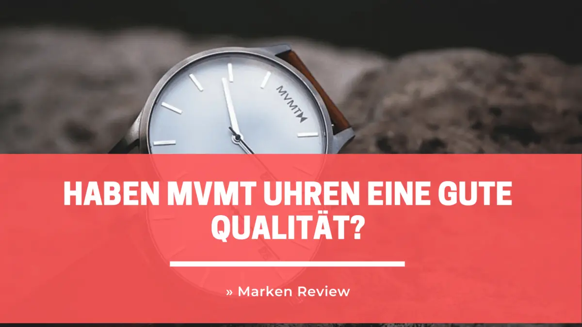 MVMT Marken Review » Haben MVMT Uhren eine gute Qualität?