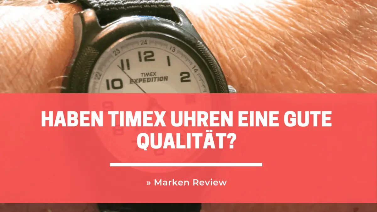 Haben Timex Uhren eine gute Qualität? » Marken Review