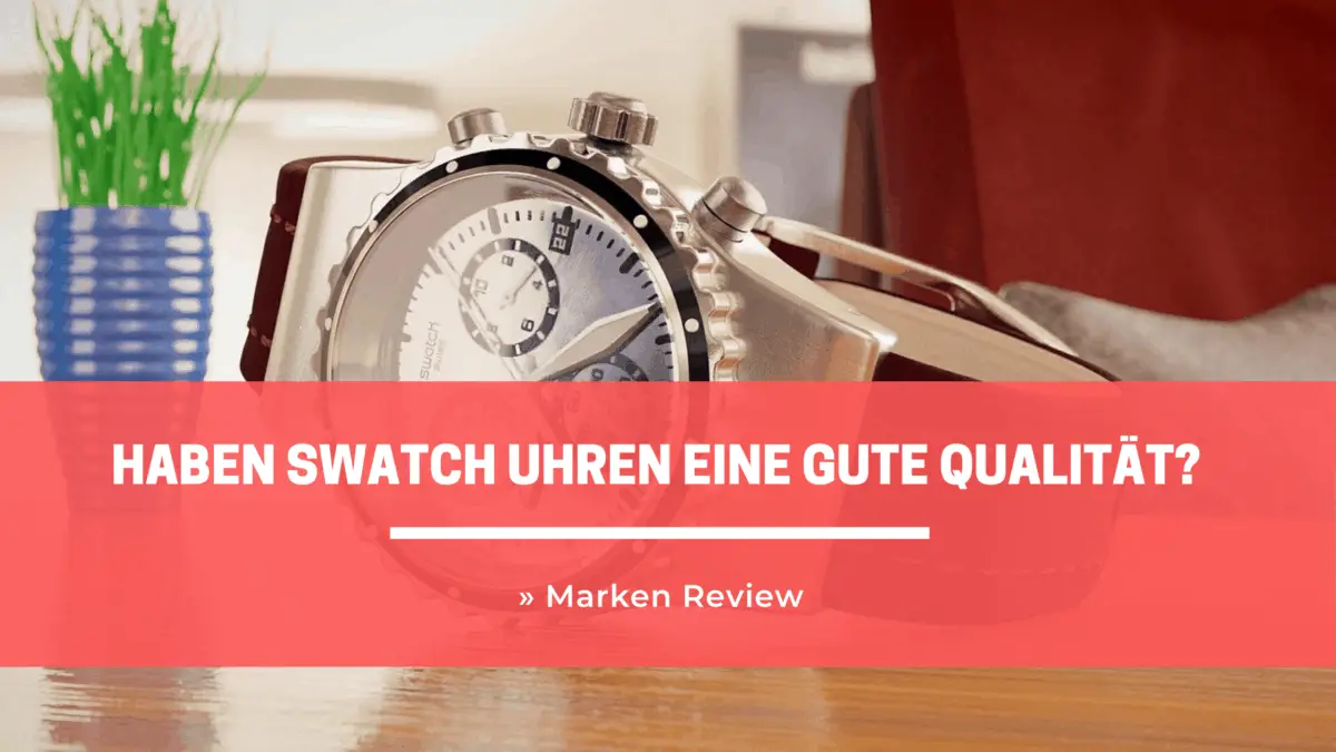 Haben Swatch Uhren eine gute Qualität? » Marken Review