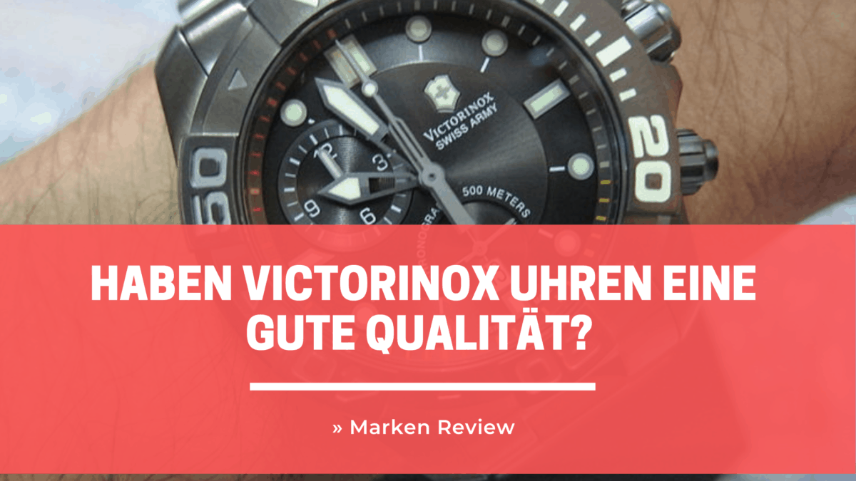 Haben Victorinox Uhren eine gute Qualität? » Marken Review