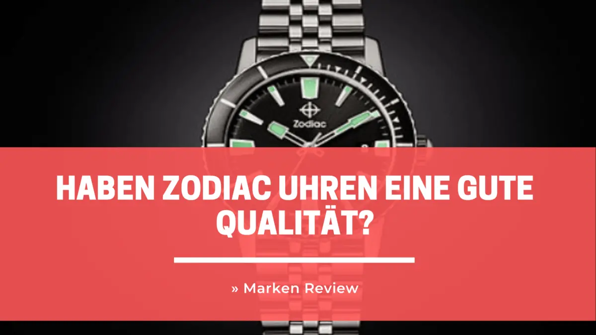 Haben Zodiac Uhren eine gute Qualität? » Marken Review